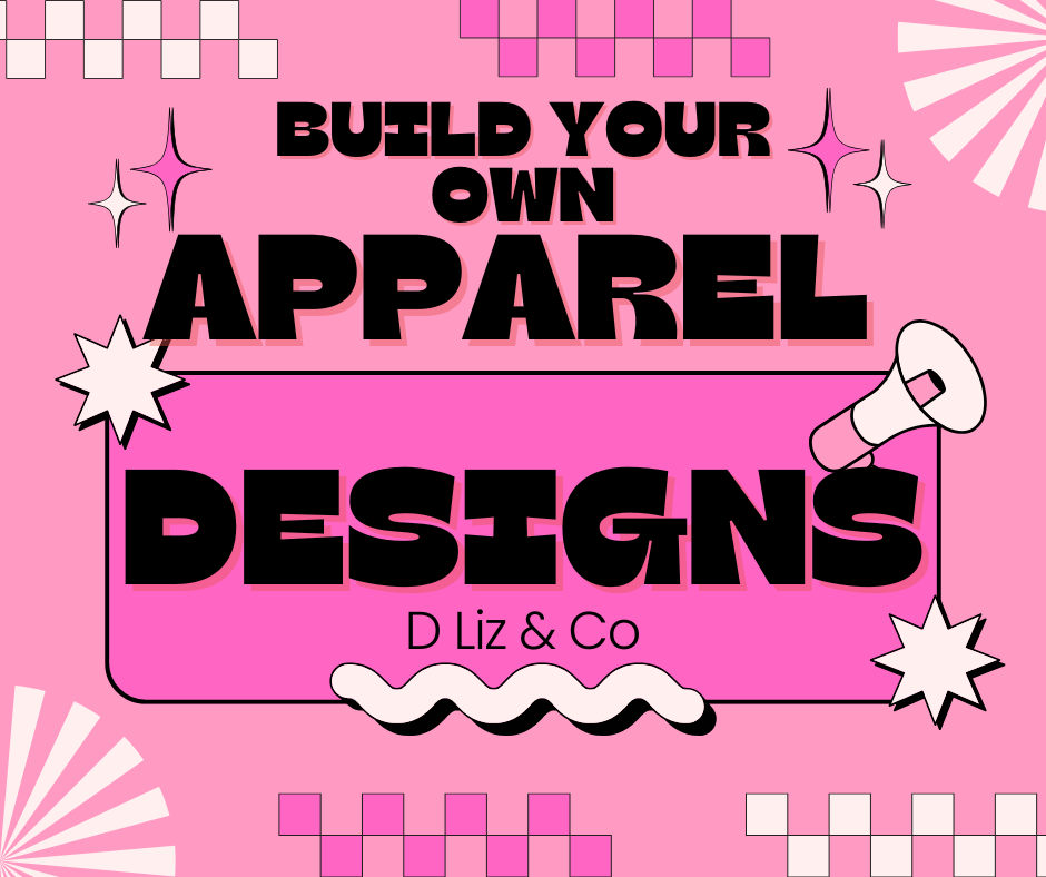 Build Your Own Apparel Designs