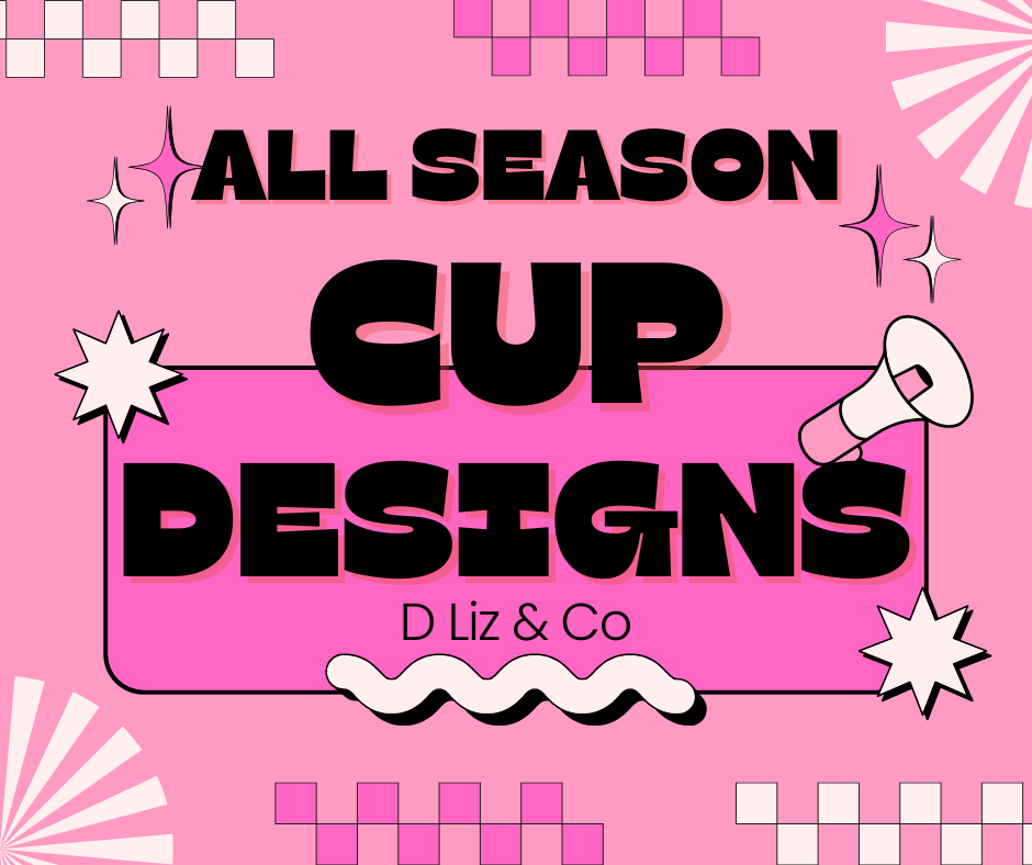 Everyday Cup Designs